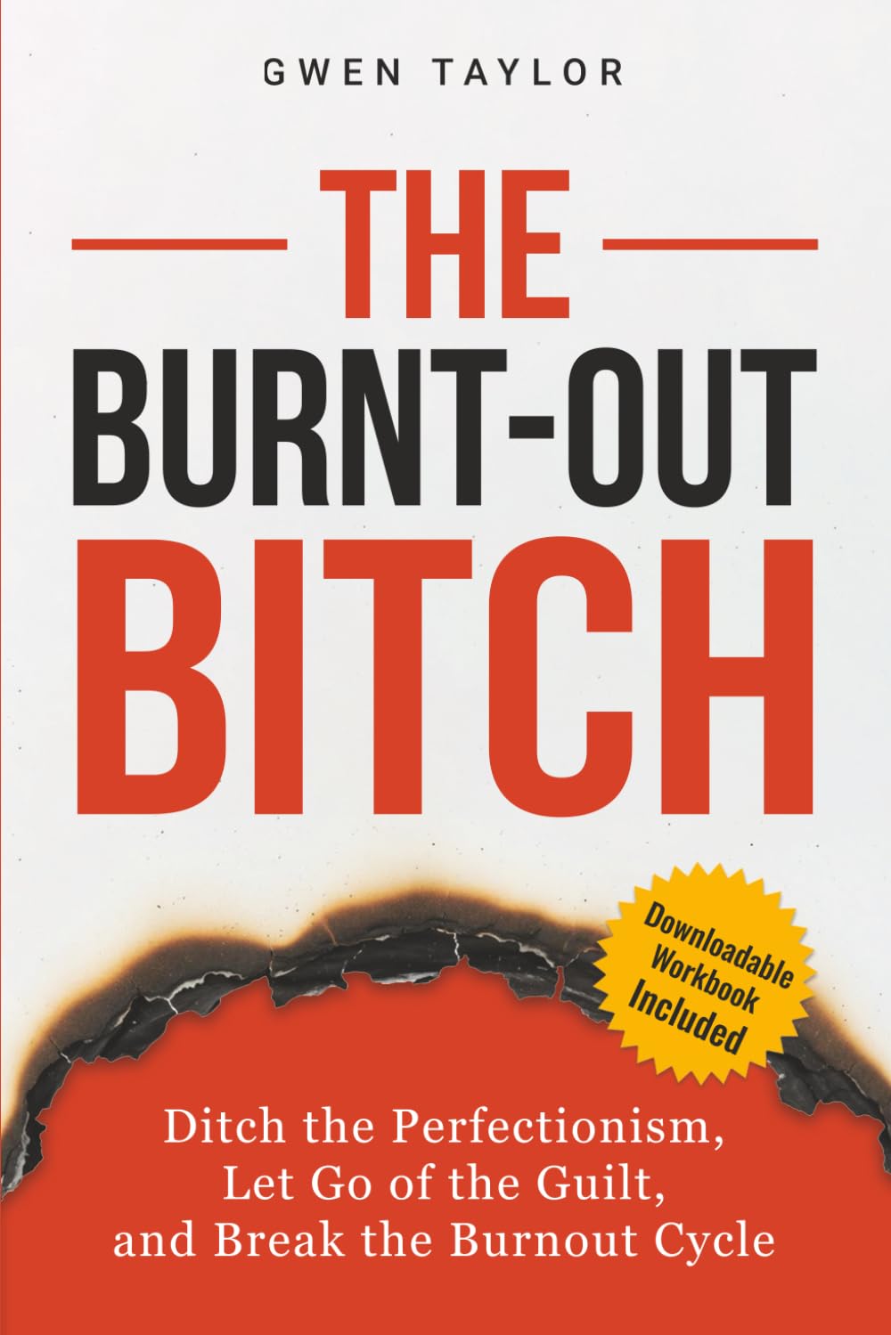 The Burnt-Out Bitch: Ditch the Perfectionism, Let Go of the Guilt, and Break the Burnout Cycle (The Regulated Woman Series)