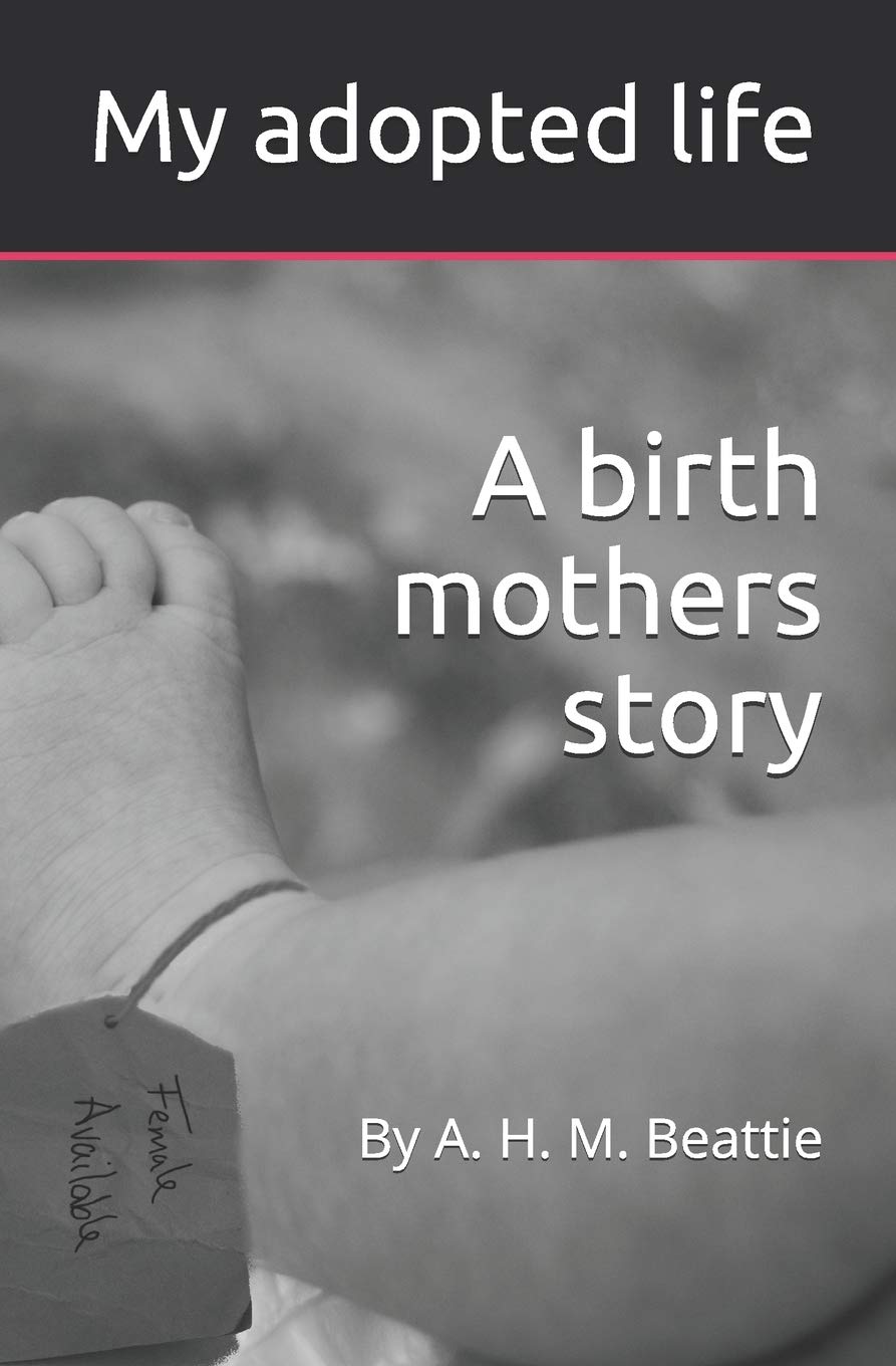 My adopted life: A birth mothers story