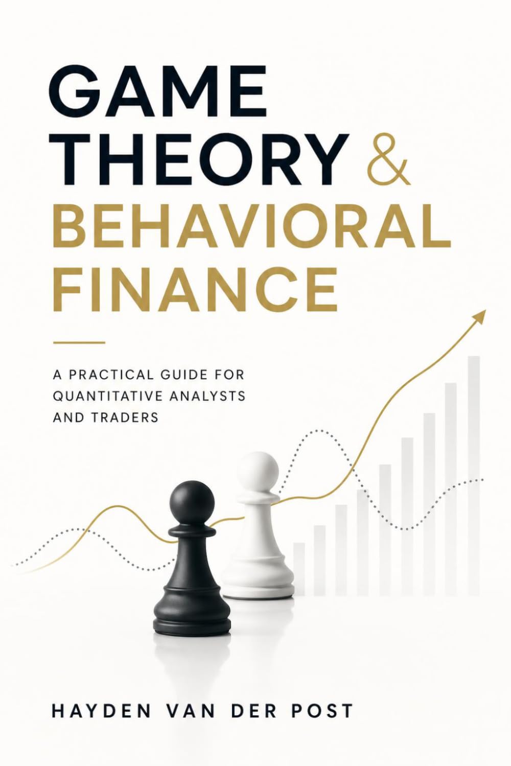 Game Theory & Behavioral Finance: A Practical Guide for Quantitative Analysts and Traders: A Comprehensive Guide to Growing, Cooking, and ... Favorite Fruit: 1 (Applied Game Theory)