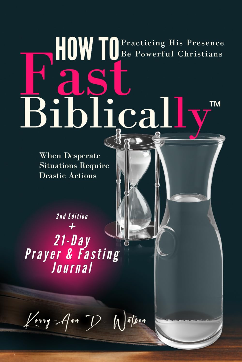 How To Fast Biblically. Including 21-Day Prayer & Fasting Journal (colored pages): Biblical Fasting Book for Christians. Learn About Fasting For Breakthrough And Deliverance (Scripture Secrets)