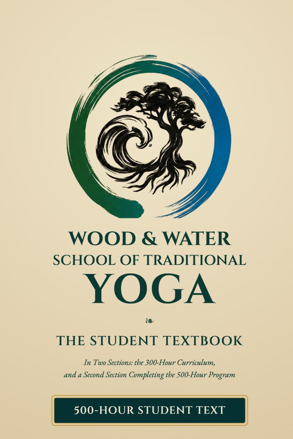 Wood & Water School of Traditional Yoga: The Student Textbook – 300-Hour Advanced Yoga Teacher Training