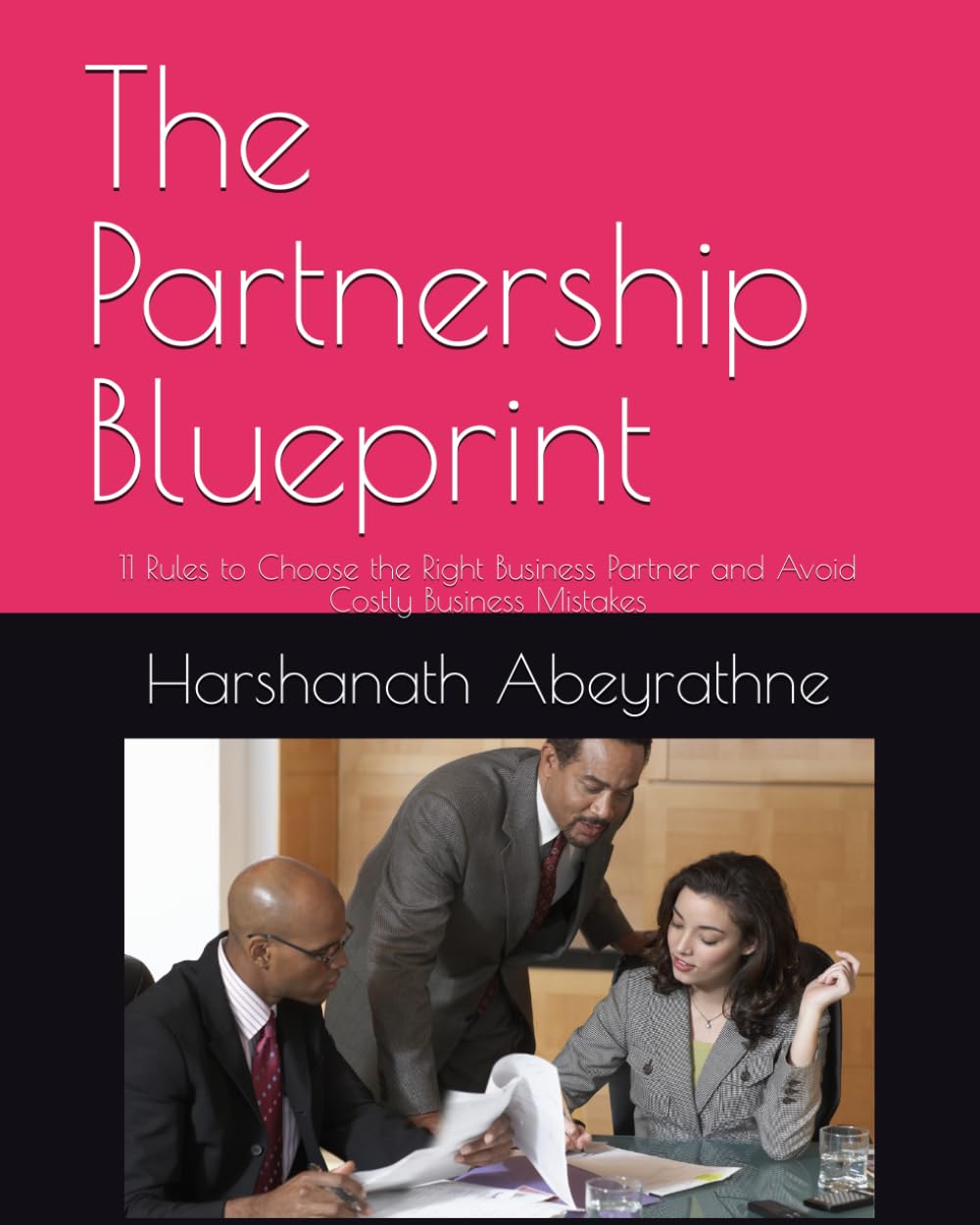 The Partnership Blueprint: 11 Rules to Choose the Right Business Partner and Avoid Costly Business Mistakes