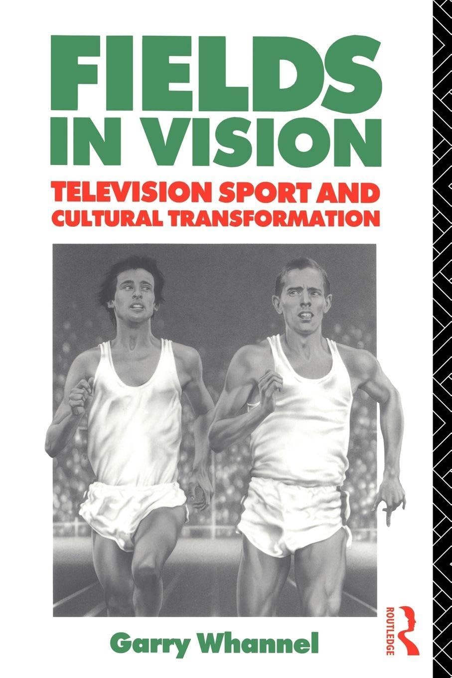 Fields in Vision: Television Sport and Cultural Transformation (Communication and Society)