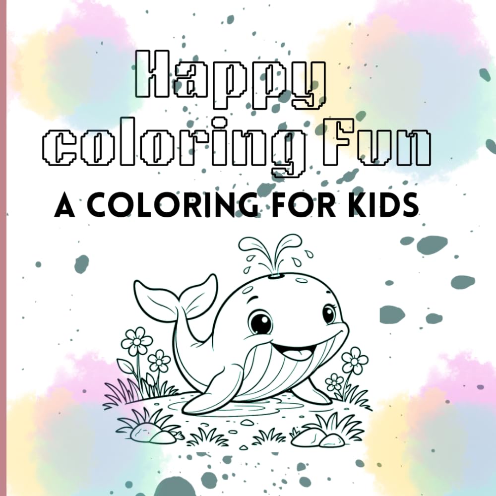 Happy Coloring Book: Fun & Easy Pages for Kids Ages 3–6