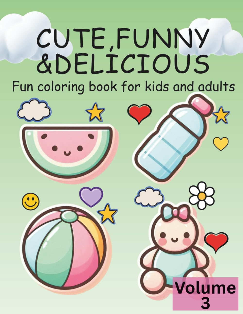 Cute, Funny & Delicious -volume3: 60 fun Coloring Book for Kids & Adults