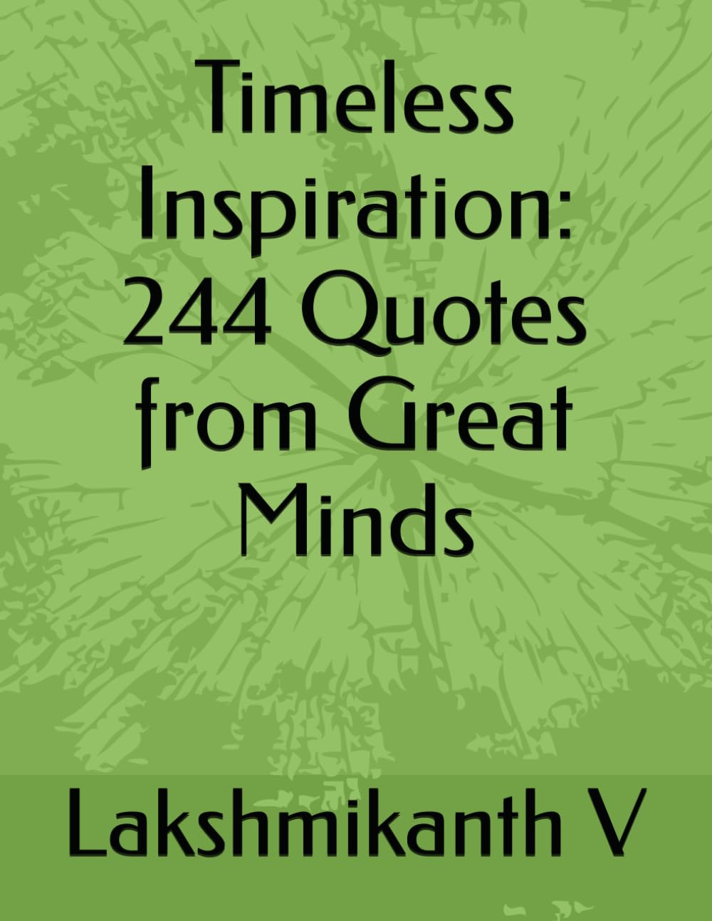 Timeless Inspiration: 244 Quotes from Great Minds