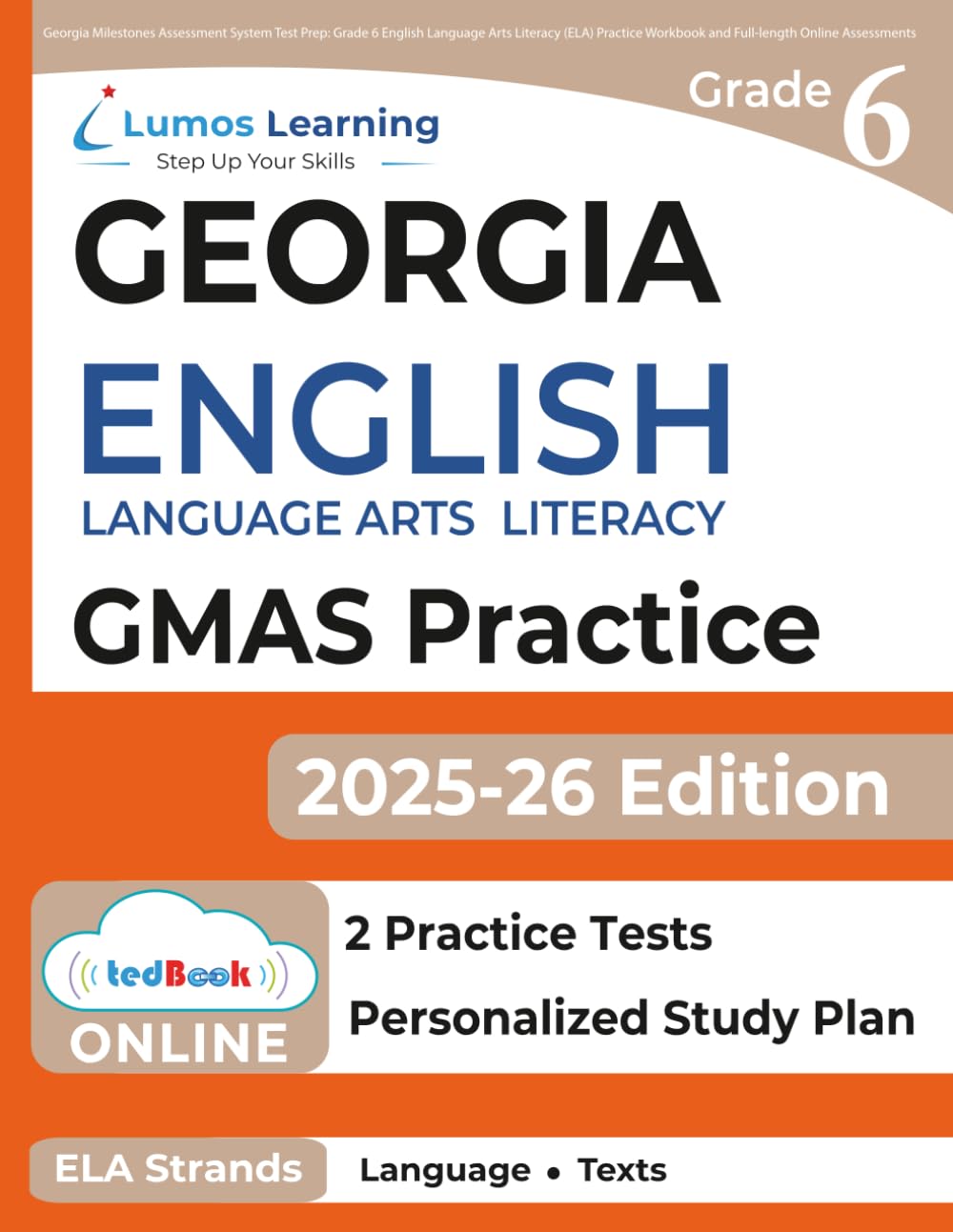 Georgia Milestones Assessment System Test Prep: Grade 6 English Language Arts Literacy (ELA) Practice Workbook and Full-length Online Assessments: GMAS Study Guide (GMAS by Lumos Learning)
