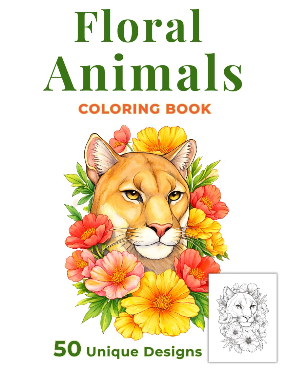 Floral Animals Coloring Book, 50 Floral Animal Coloring Pages Featuring Wild, Pet, Farm and Sea Animals: Beautiful Animal Illustrations with Flowers for Relaxation and Stress Relief