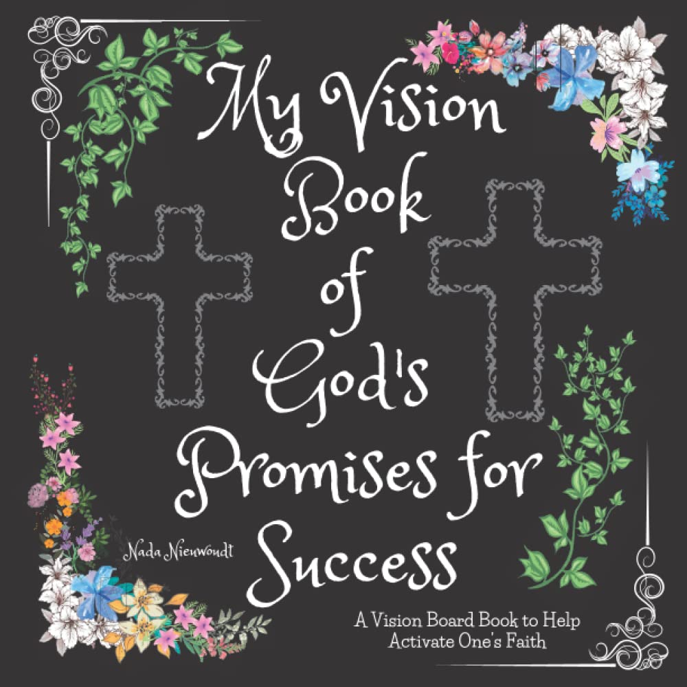My Vision Book of God's Promises for Success: A Vision Board Book to Help Activate One's Faith