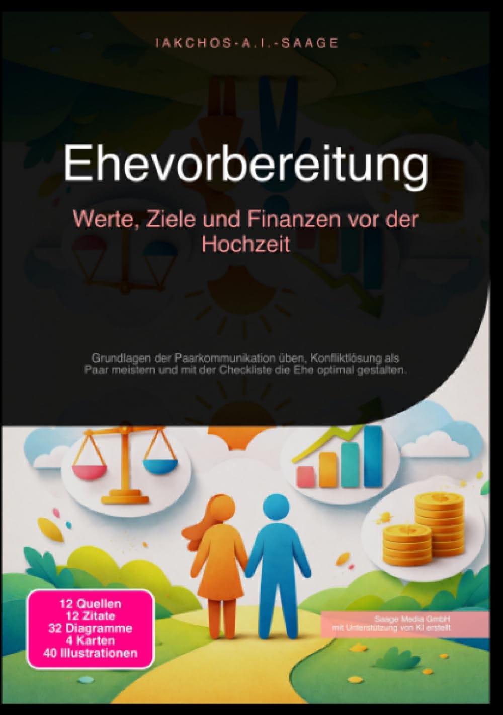 Ehevorbereitung: Werte, Ziele und Finanzen vor der Hochzeit: Grundlagen der Paarkommunikation üben, Konfliktlösung als Paar meistern und mit der Checkliste die Ehe optimal gestalten.