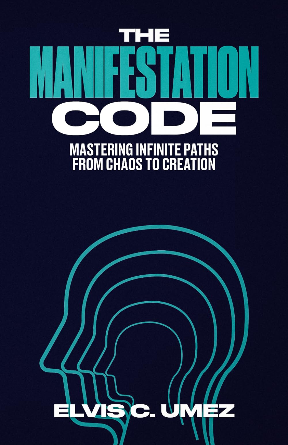 The Manifestation Code: Mastering Infinite Paths from Chaos to Creation