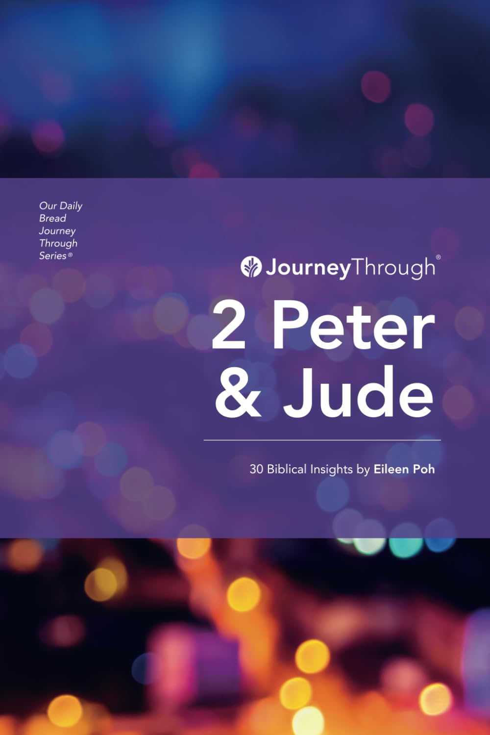 Journey Through 2 Peter & Jude: 30 Biblical Insights By Eileen Poh (Journey Through Series: General Epistles)