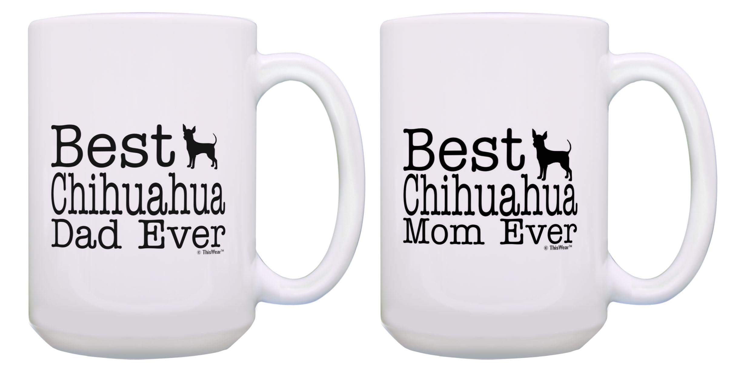 Best Chihuahua Dad Ever and Best Chihuahua Mom Ever Mug Set 2 Pack 15-oz Mugs Cups 15oz Mugs