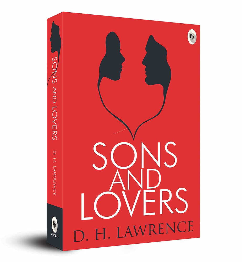 Sons and Lovers by D.H. Lawrence – Coming-of-age Novel | A Timeless Tale of Mother-son Relationship | English Literature Classic | Psychological Drama | Romantic Pursuits | Prose Stylist | Literary Exploration | Lawrence's Psychological Fiction Masterpiece Paperback – 1 December 2015