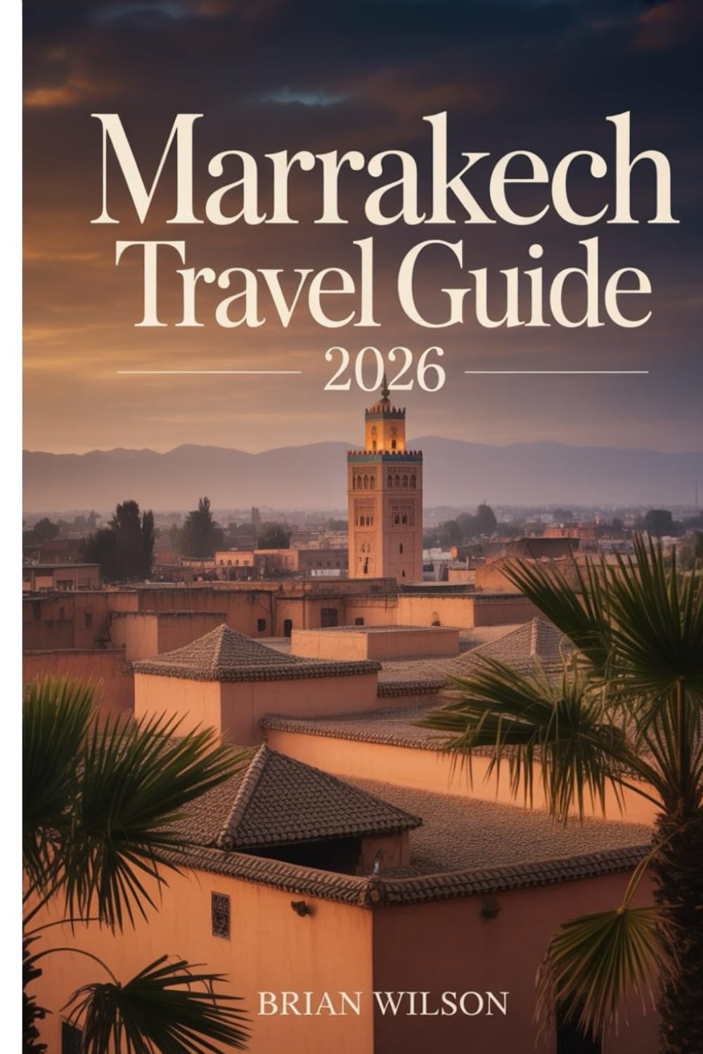 Marrakesh Travel Guide 2026