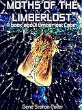 Moths of the Limberlost (Annotated): A Book About Limberlost Cabin (Interesting Ebooks)