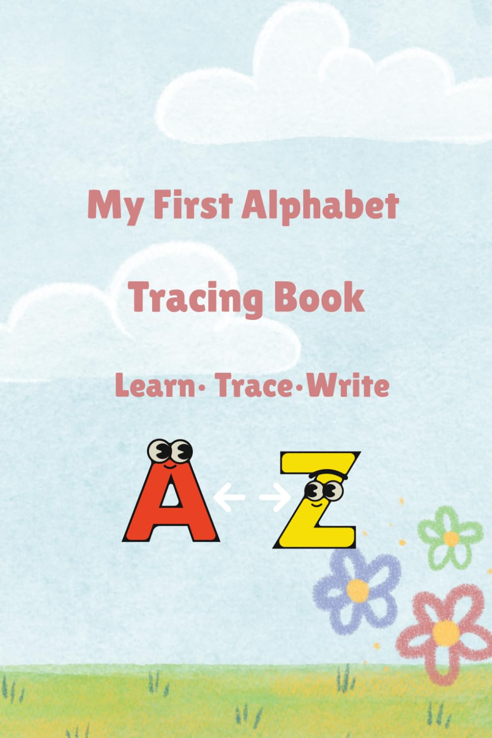 My First Alphabet Tracing Book: Learn to Trace Letters A-z
