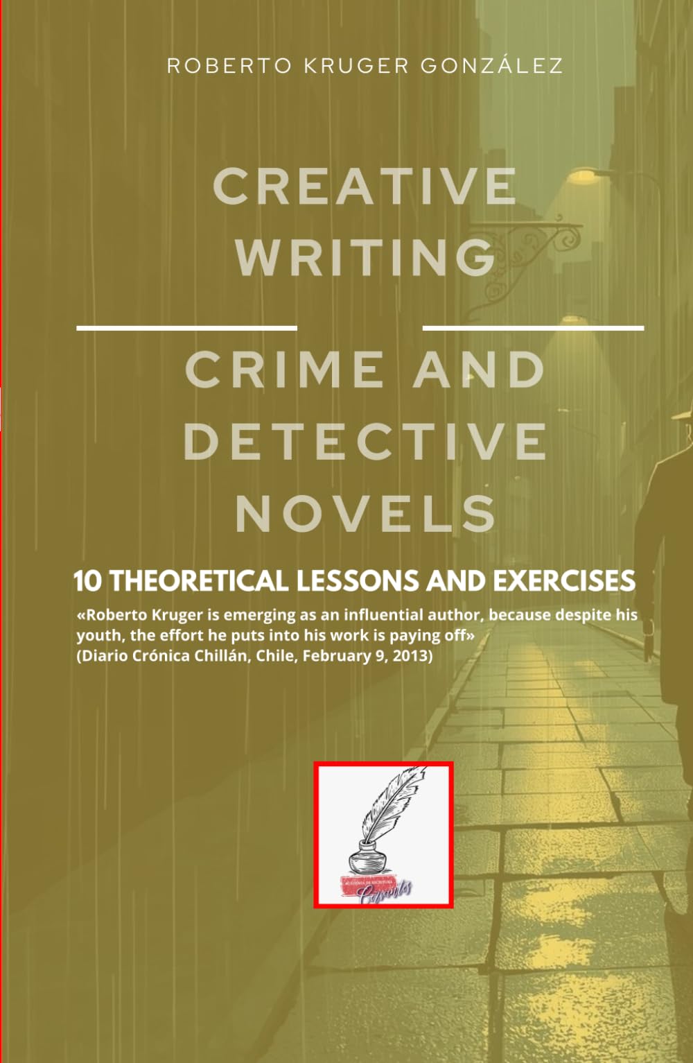 CREATIVE WRITING: CRIME AND DETECTIVE NOVELS: 10 THEORETICAL LESSONS AND EXERCISES (Creative Writing - Cervantes Writing Academy / Sintagma Publishing Group)