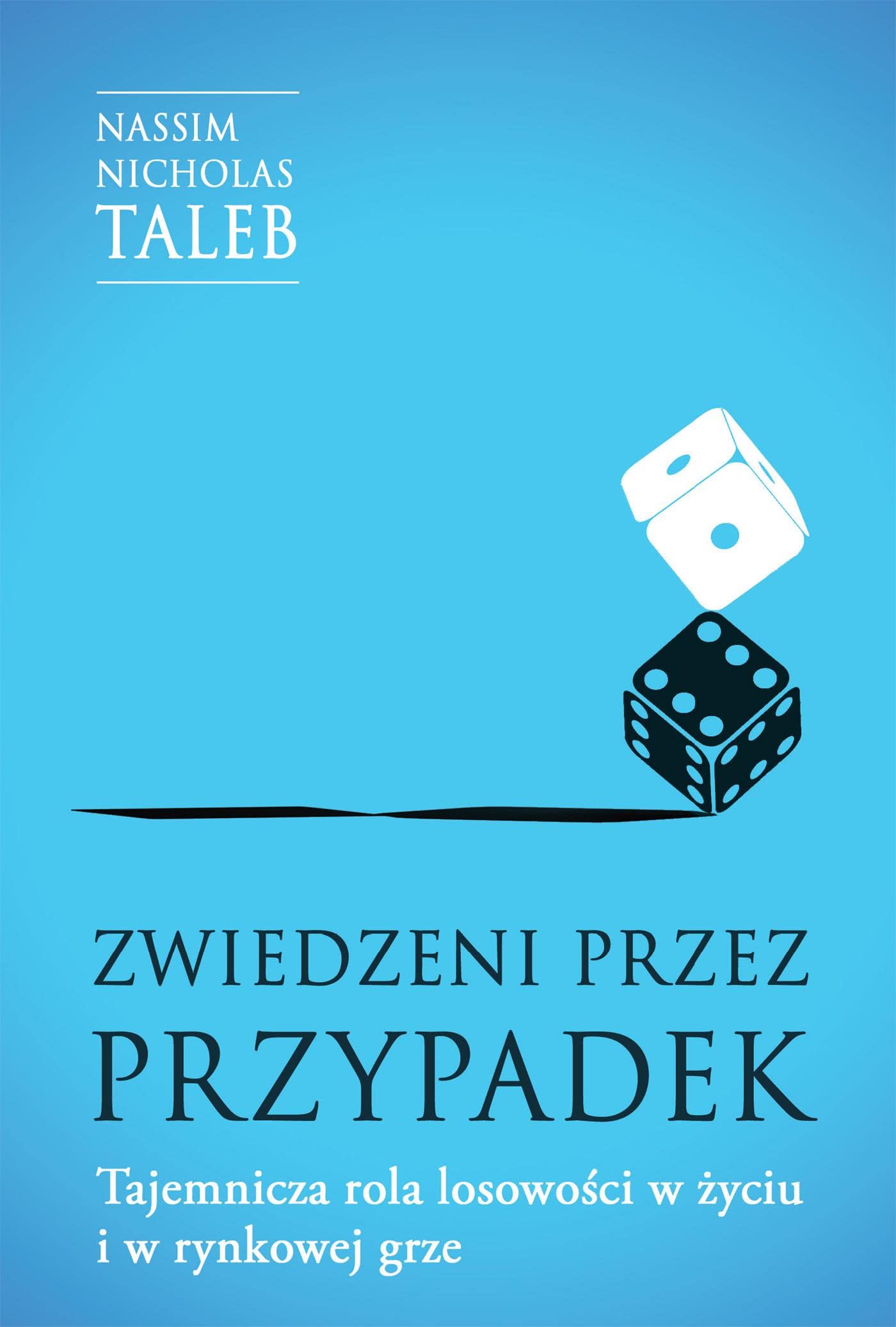 Zwiedzeni przez przypadek.: Tajemnicza rola losowości w życiu i w rynkowej grze