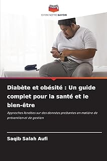 Diabète et obésité : Un guide complet pour la santé et le bien-être: Approches fondées sur des données probantes en matière de prévention et de gestion