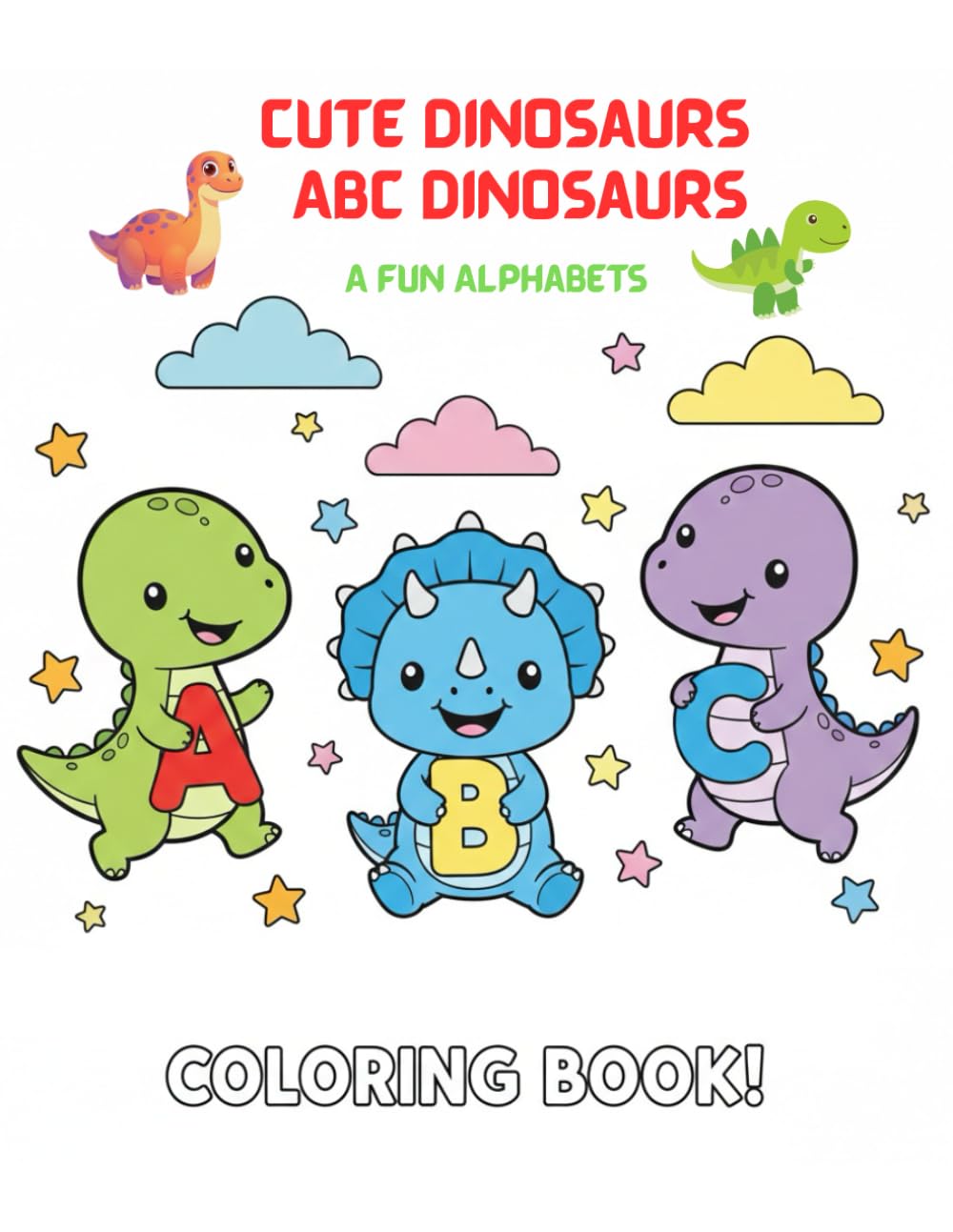 Cute Dinosaurs – ABC Dinosaurs: A Fun Alphabet Coloring Book for Kids with Adorable Dino Friends from A to Z (Ages 3–7) (cute dino)