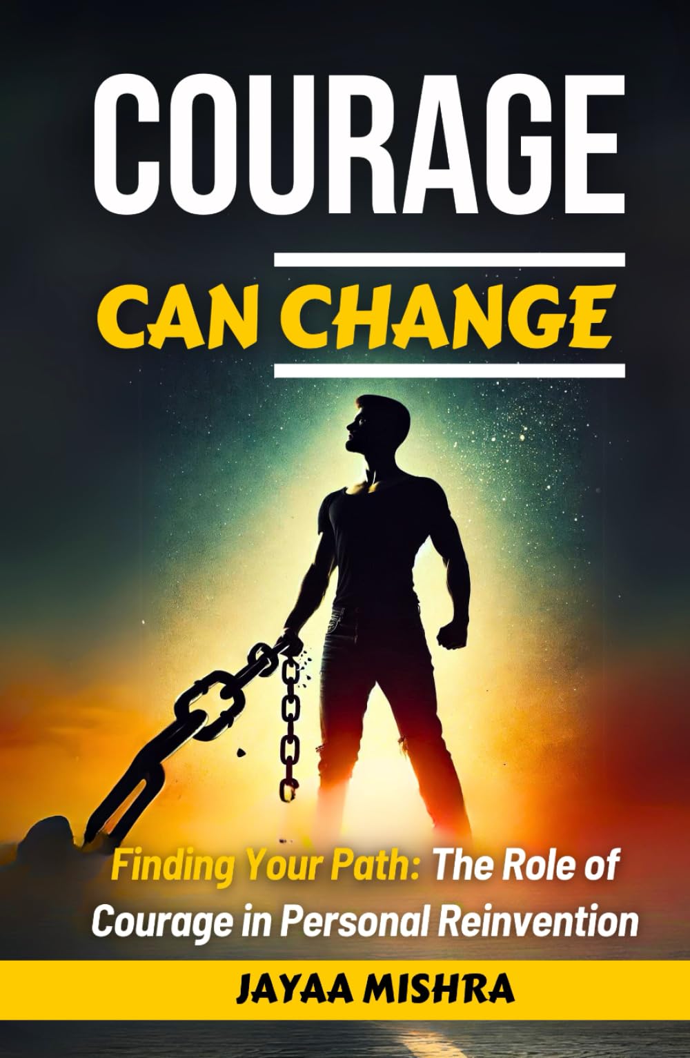 Courage can Change: finding your path: The role of courage in personal Reinvention