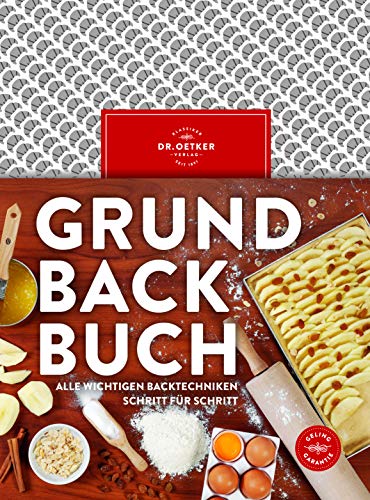 Grundbackbuch: Alle wichtigen Backtechniken Schritt für Schritt Grundbackbuch: Alle wichtigen Backtechniken Schritt für Schritt