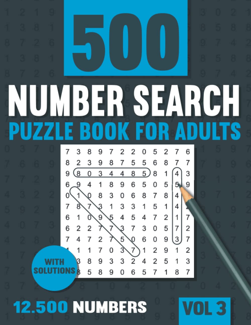 Number Search Puzzle Book for Adults: Big Puzzlebook with 500 Number Find Puzzles for Seniors and Adults with Solutions - Vol 3