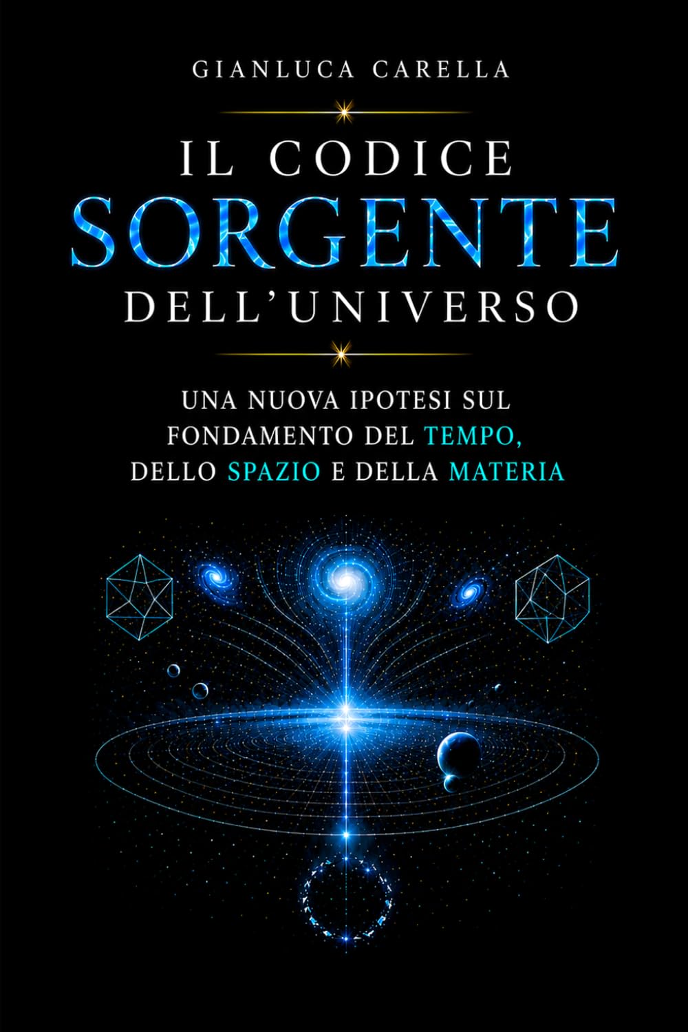 Il Codice Sorgente dell'Universo: Una nuova ipotesi sul fondamento del tempo, dello spazio e della materia