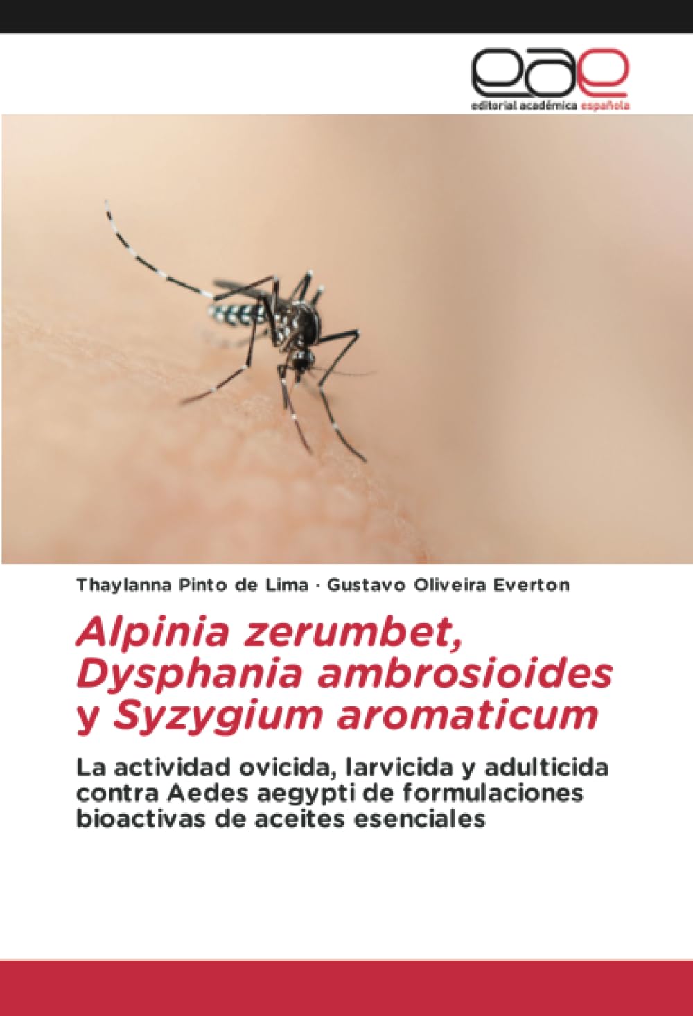 Alpinia zerumbet, Dysphania ambrosioides y Syzygium aromaticum: La actividad ovicida, larvicida y adulticida contra Aedes aegypti de formulaciones bioactivas de aceites esenciales