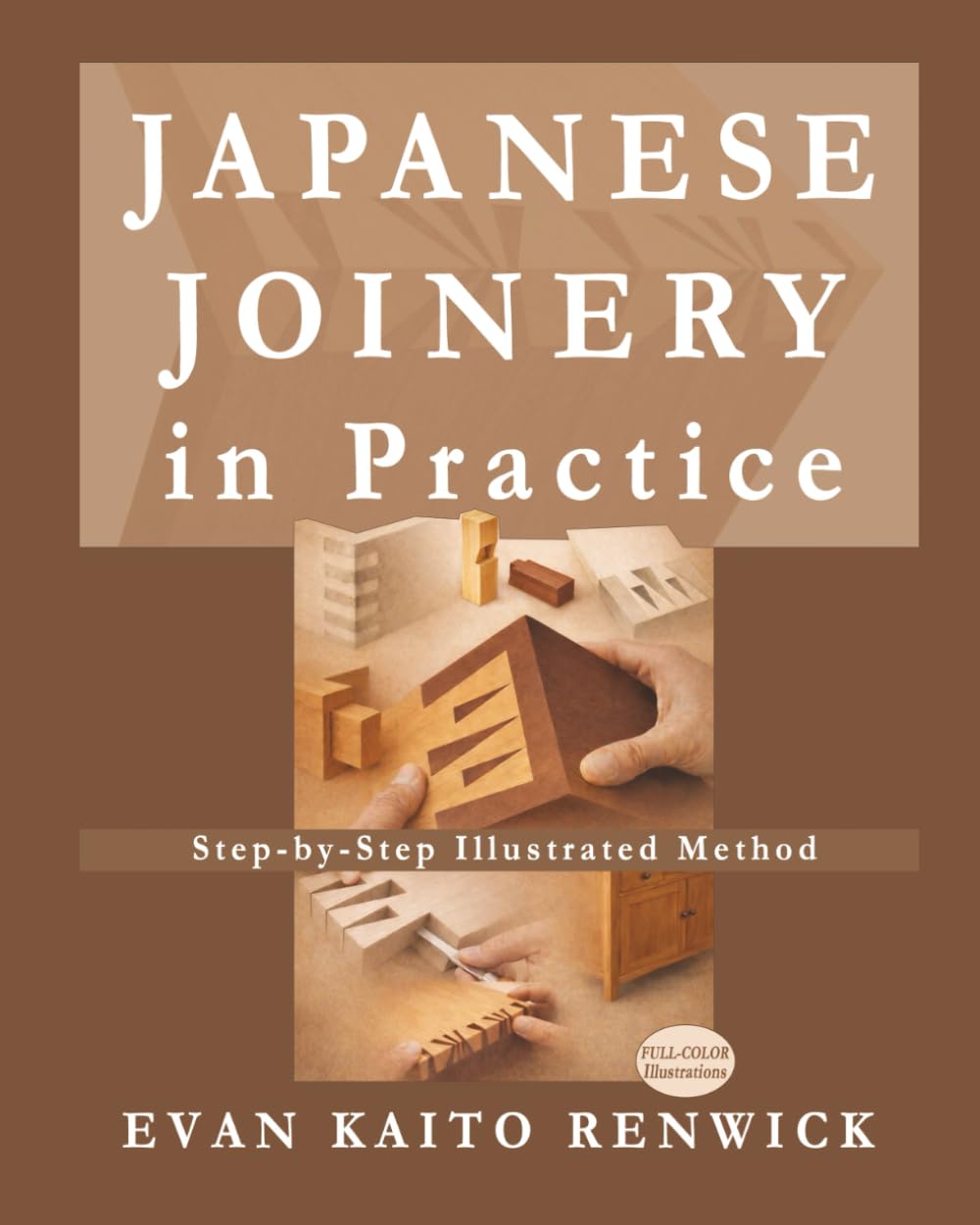 Japanese Joinery in Practice: Understanding Traditional Woodworking Joints Through Structure, Comparison, and Step-by-Step Illustrated Method      Paperback – January 22, 2026
