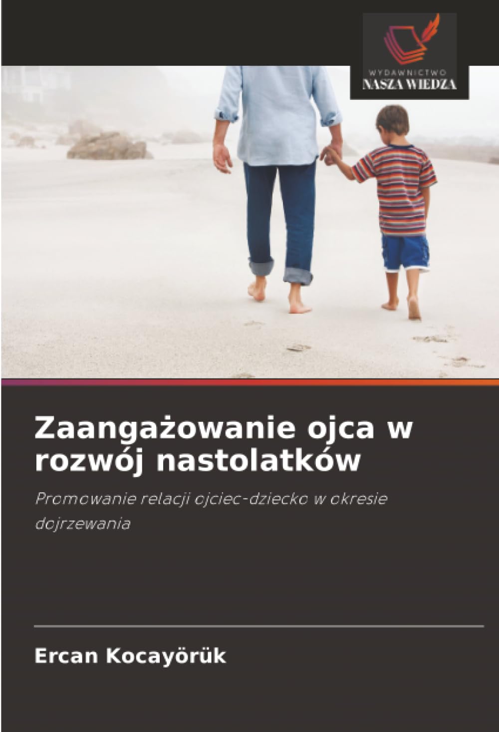 Zaanga¿owanie ojca w rozwój nastolatków: Promowanie relacji ojciec-dziecko w okresie dojrzewania