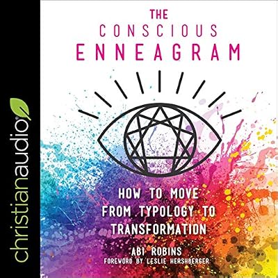 The Conscious Enneagram: How to Move from Typology to Transformation