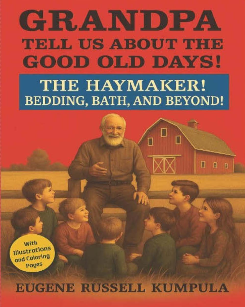 Grandpa, Tell Us About the Good Old Days! Book 4: The Haymaker! Bedding, Bath and Beyond!