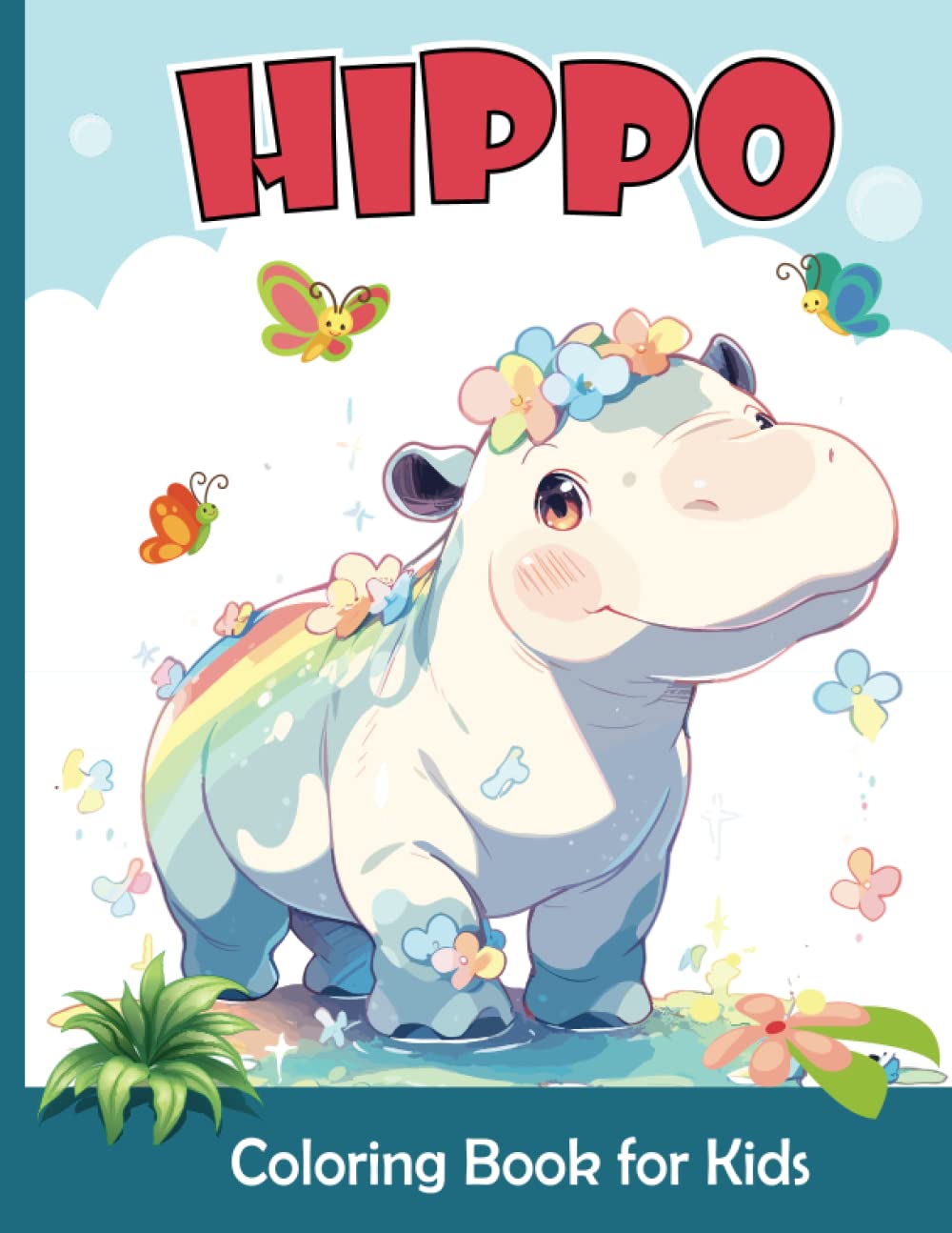 Hippo Coloring Book For Kids: Cute Hippo Coloring Pages For Girls and Boys Ages 3-8 | Big and Easy Hippopotamus Illustrations ready to color