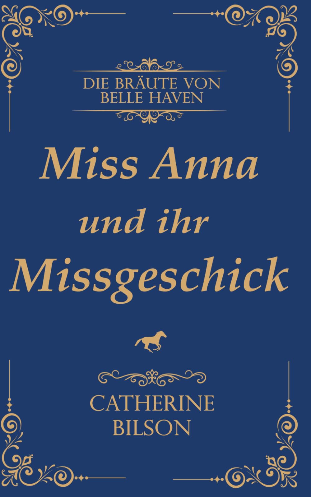 Miss Anna und ihr Missgeschick: Eine süße Regency-Romanze voller Spione, Geheimnisse und gestohlener Küsse (Die Bräute von Belle Haven)