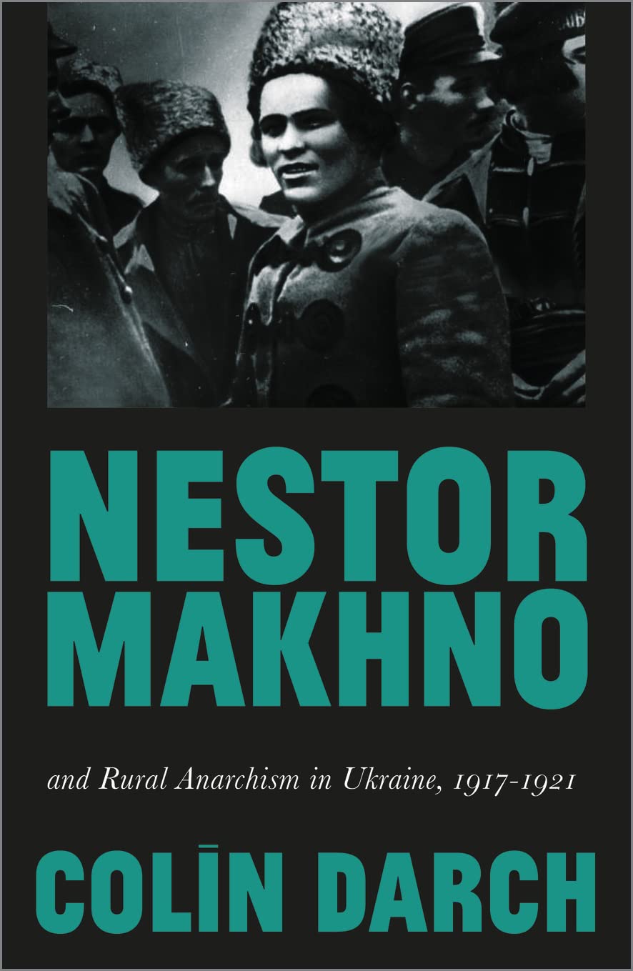 Nestor Makhno and Rural Anarchism in Ukraine 19171921 by Colin Darch PAPERBACK
