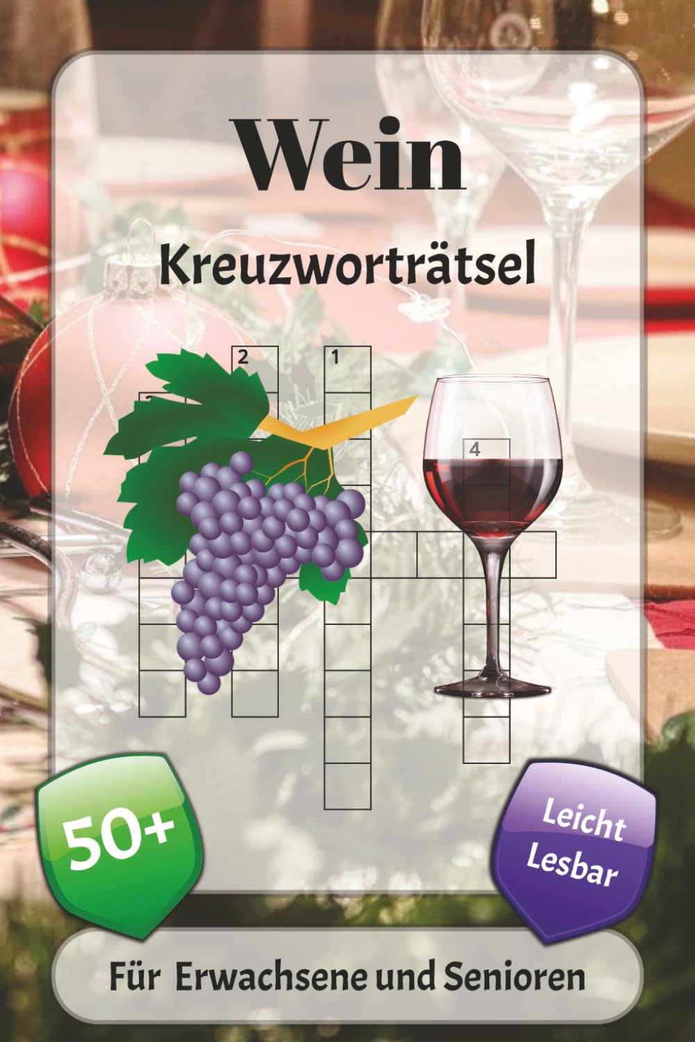 Wein Kreuzworträtsel: Kreuzworträtsel mit leicht lesbarer Schrift über Fachbegriffe, Kultur, Gastronomie und mehr | 6x9 Zoll, 120 Seiten | über 50 Rätsel … Geschenk für Urlaub, Ferien und Entspannung