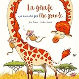 La girafe qui n'aimait pas être grande...
