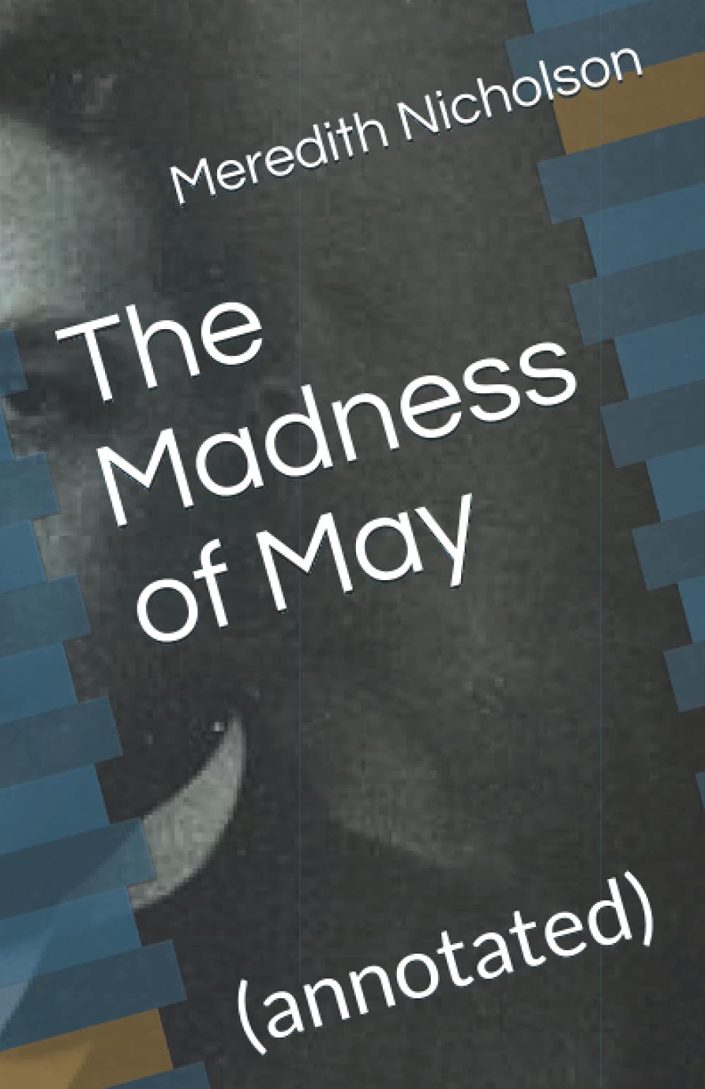 The Madness of May: (annotated)