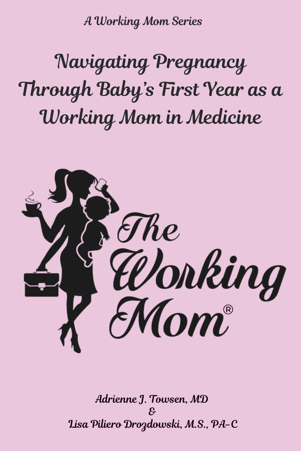 Navigating Pregnancy Through Baby’s First Year as a Working Mom in Medicine (A Working Mom Series)
