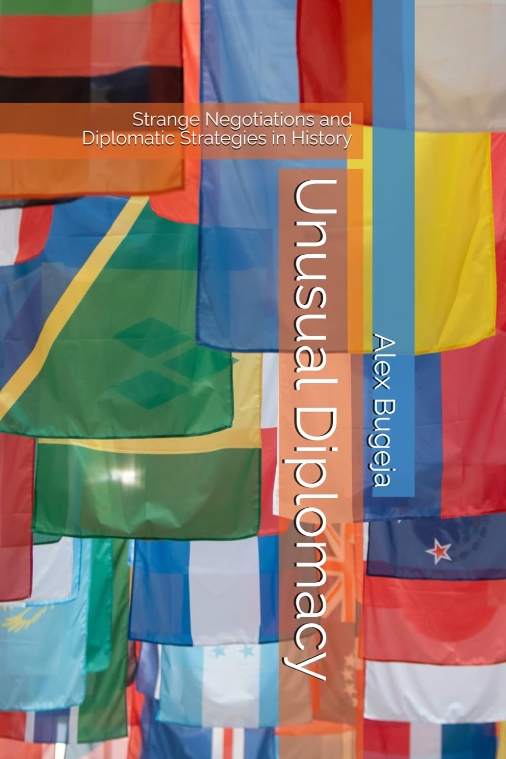 Unusual Diplomacy: Strange Negotiations and Diplomatic Strategies in History