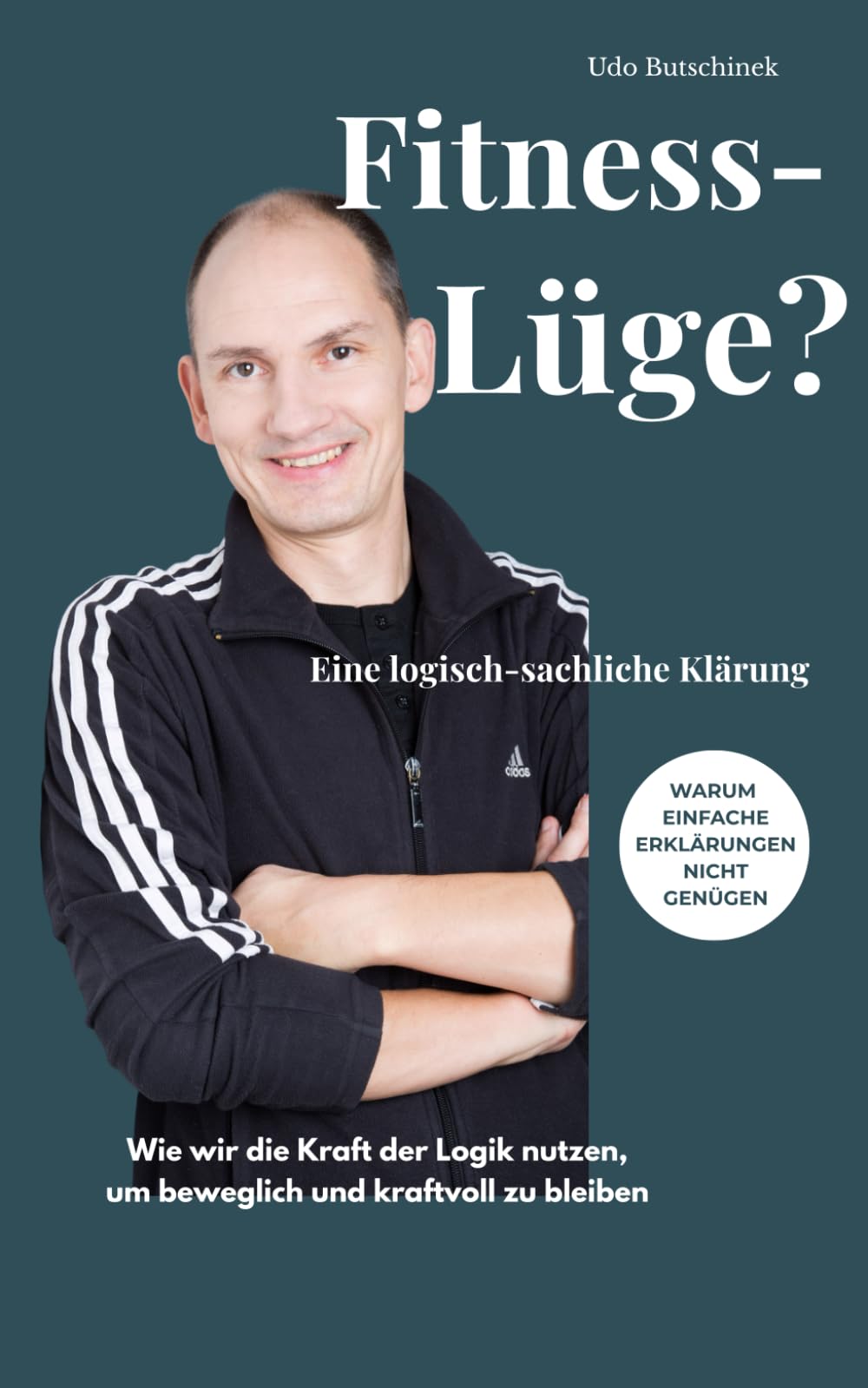 Fitness-Lüge? Eine logisch-sachliche Klärung: Wie wir die Kraft der Logik nutzen, um beweglich und kraftvoll zu bleiben