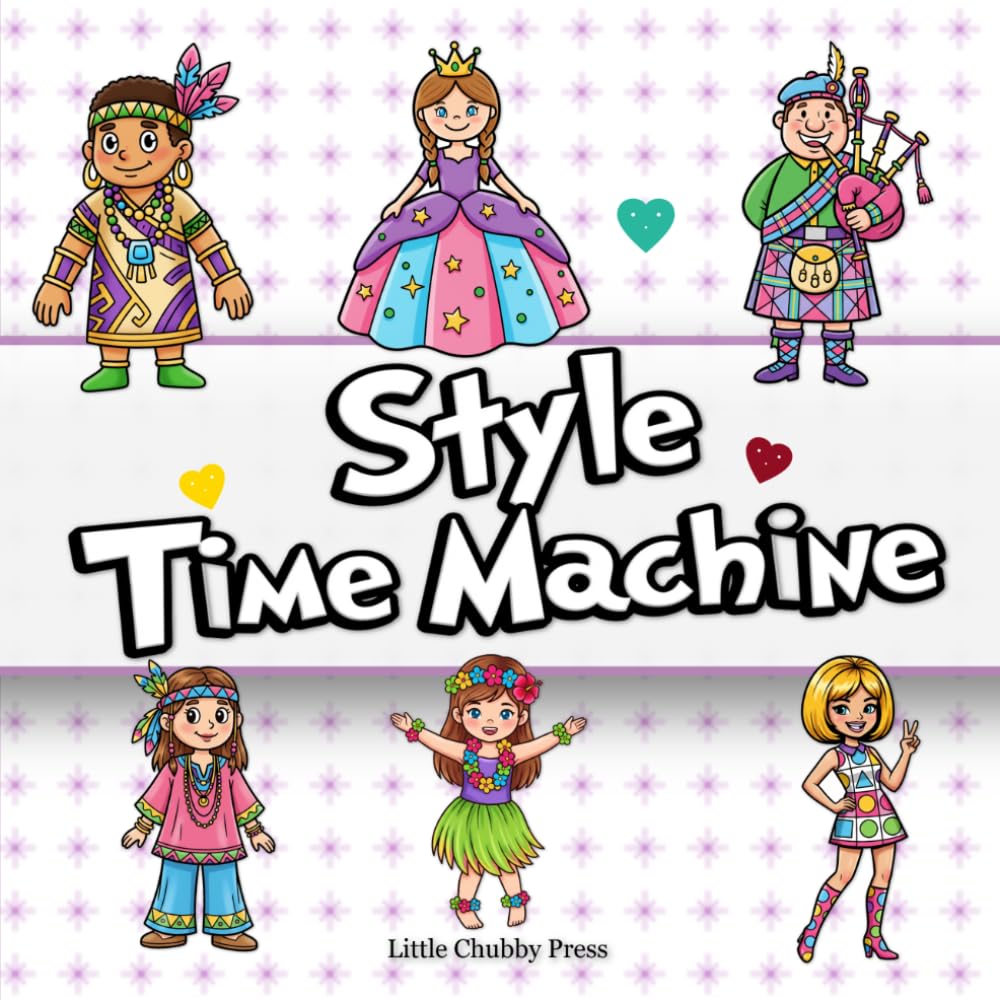 Style Time Machine: Dress-Up Through the Decades! Creative Coloring Book for Budding Designers Ages 4-8