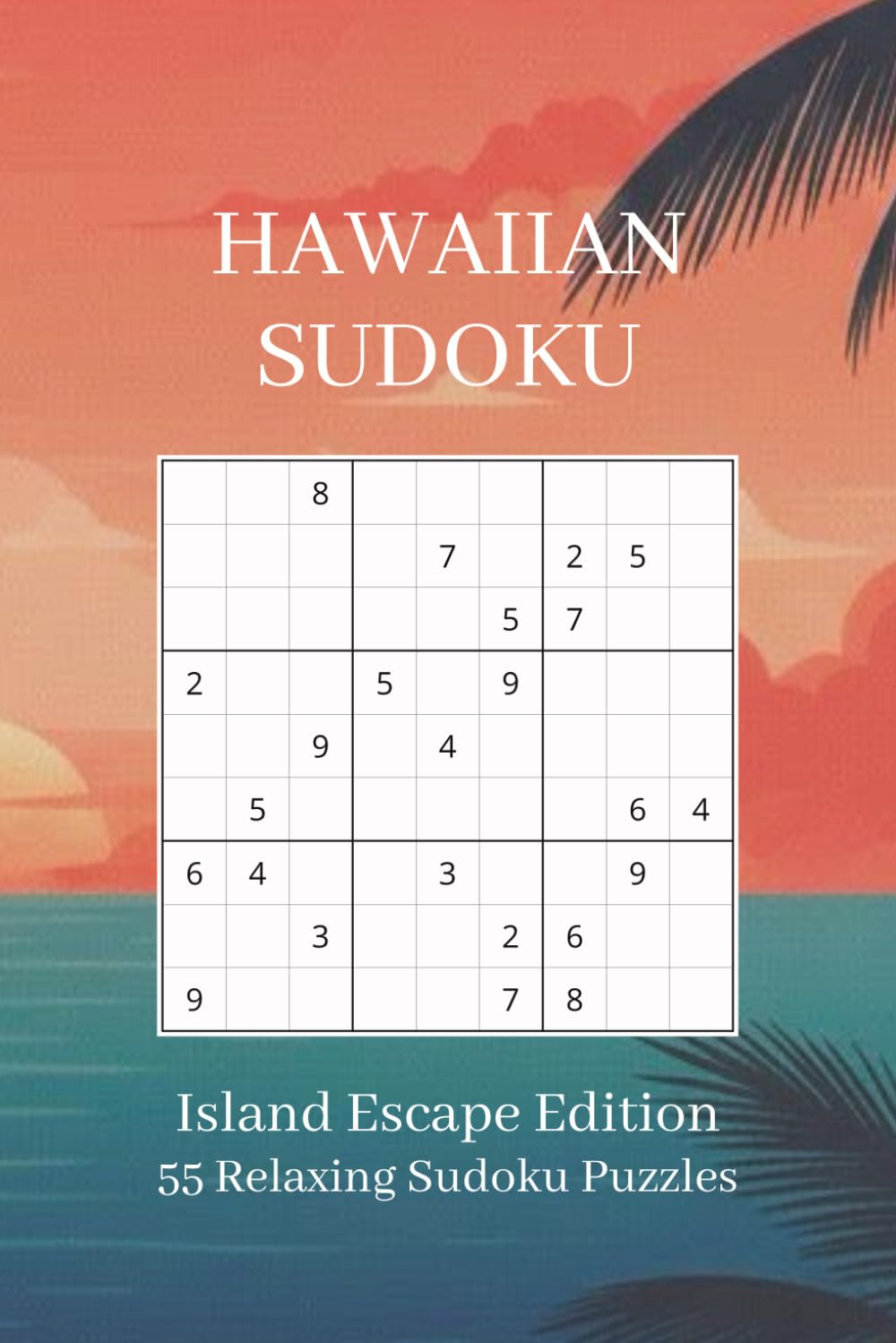 Hawaiian Themed Sudoku Book for Adults: Relaxing Island-Inspired Number Puzzles: Aloha-Inspired Sudoku for Relaxation