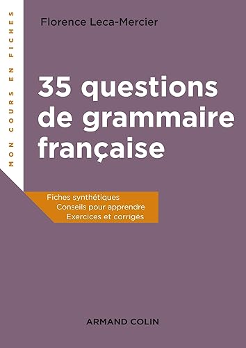 35 questions de grammaire française - Fiches synthétiques, conseils pour apprendre, exercices et cor: Fiches synthétiques, conseils pour apprendre, exercices et corrigés