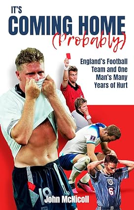 It's Coming Home (Probably): One Man's Years of Hurt-Wow! eBook