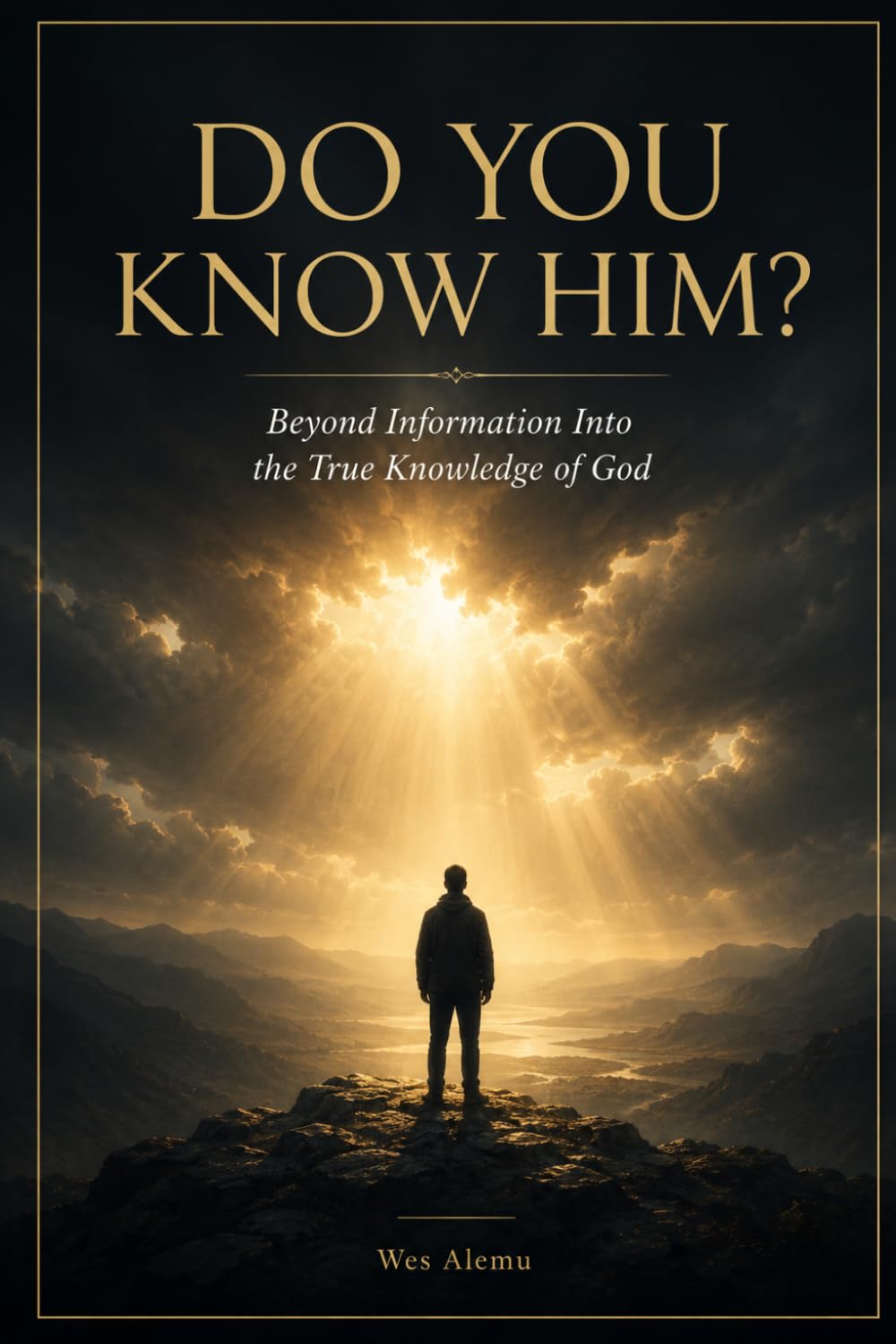Do you know Him?: Beyond Information Into the True Knowledge of God