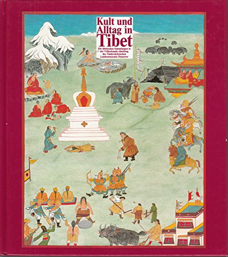 Kult und Alltag in Tibet: Die tibetischen Sammlungen in der Völkerkunde-Abteilung des Niedersächsischen Landesmuseums Hannover