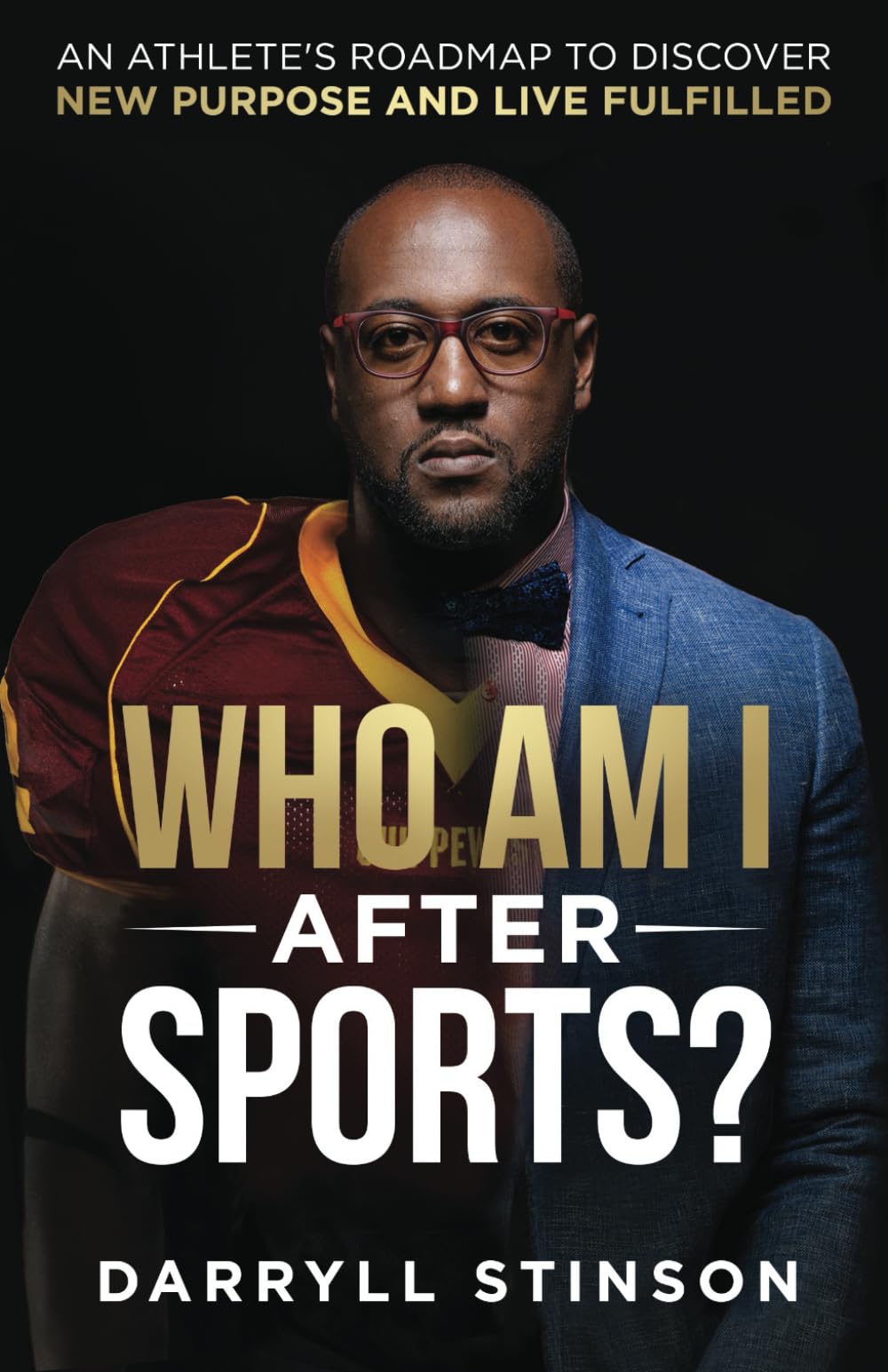 Who Am I After Sports?: An Athlete's Roadmap to Discover New Purpose and Live Fulfilled